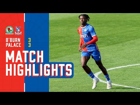 CHAOTIC TRIPLE COMEBACK | Blackburn 3-3 Palace | U21 Highlights